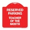 Signmission Reserved Parking-Teacher of Month, Red & White Aluminum Architectural Sign, 18" x 18", RW-1818-23142 A-DES-RW-1818-23142 - alternate 1